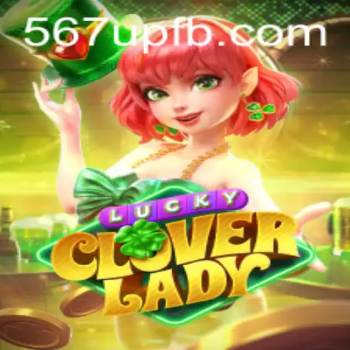 Descubra LuckyCloverLady: A Nova Sensação dos Jogos com '567 up'